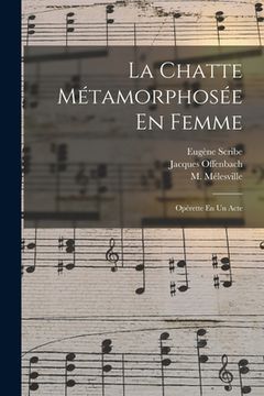 portada La Chatte Métamorphosée En Femme: Opérette En Un Acte (en Francés)