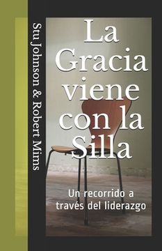 portada La Gracia Viene con la Silla: Un recorrido a través del liderazgo