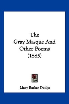 portada the gray masque and other poems (1885) (en Inglés)