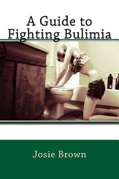 portada A Guide to Fighting Bulimia (en Inglés)