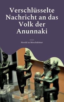 portada Verschlüsselte Nachricht an das Volk der Anunnaki: Das Kontaktbuch (in German)