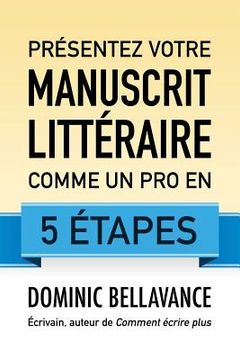 portada Présentez votre manuscrit littéraire comme un pro en 5 étapes (en Francés)