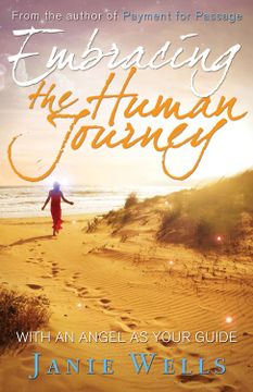 portada Embracing the Human Journey: With an Angel as Your Guide (en Inglés)