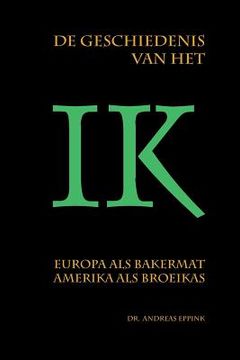 portada De geschiedenis van het ik: Europa als bakermat, Amerika als broeikas?