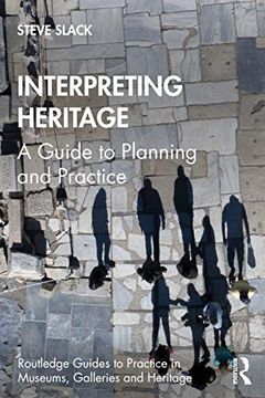 portada Interpreting Heritage: A Guide to Planning and Practice (Routledge Guides to Practice in Museums, Galleries and Heritage) 