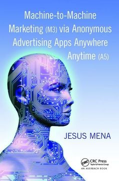 portada Machine-To-Machine Marketing (M3) Via Anonymous Advertising Apps Anywhere Anytime (A5) (en Inglés)