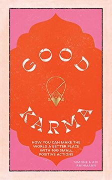 portada Good Karma: How you can Make the World a Better Place With 100 Small Positive Actions (en Inglés)