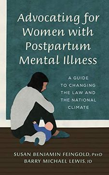 portada Advocating for Women With Postpartum Mental Illness: A Guide to Changing the law and the National Climate (en Inglés)