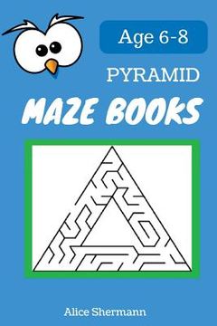 portada Pyramid MAZE Book for Kids Ages 6-8: 50 Maze Puzzle Games to Boost Kids' Brain, Pocket Size 6x9 Inch, Large Print (en Inglés)