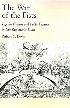 portada the war of the fists: popular culture and public violence in late renaissance venice (in English)