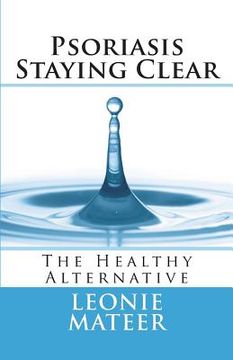 portada Psoriasis - Staying Clear: The Healthy Alternative (in English)