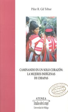 portada Caminando en un Sólo Corazón. Las Mujeres Indígenas de Chiapas (Atenea)