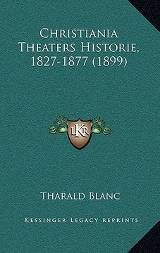 portada Christiania Theaters Historie, 1827-1877 (1899) (in Noruego)