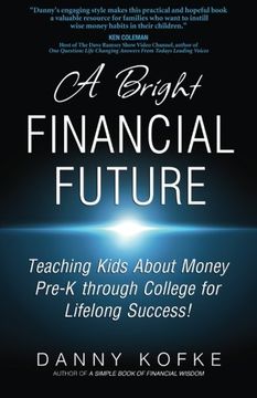 portada A Bright Financial Future: Teaching Kids About Money Pre-K through College for Lifelong Success