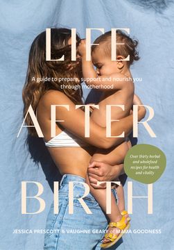 portada Life After Birth: A Guide to Prepare, Support and Nourish You Through Motherhood