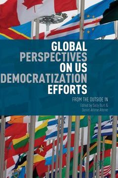 portada Global Perspectives on Us Democratization Efforts: From the Outside in (en Inglés)