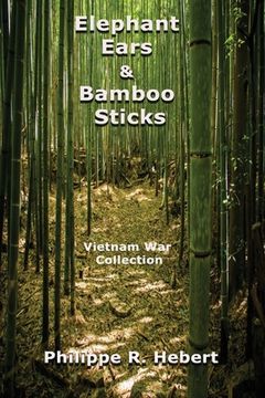 portada Elephant Ears And Bamboo Sticks: Vietnam War Collection (en Inglés)