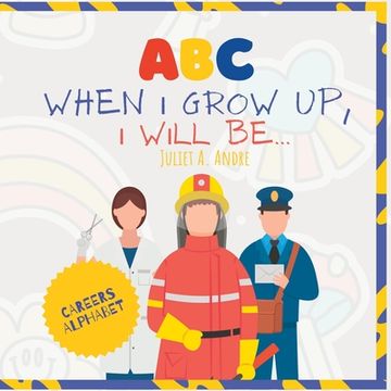 portada ABC: When I grow up, I will be: ABC Careers & Professions for Kids (en Inglés)