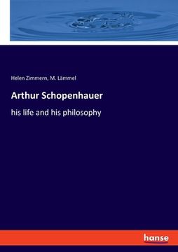 portada Arthur Schopenhauer: his life and his philosophy (in English)