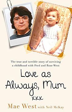 portada Love as Always, Mum XXX: The True and Terrible Story of Surviving a Childhood with Fred and Rose West (in English)