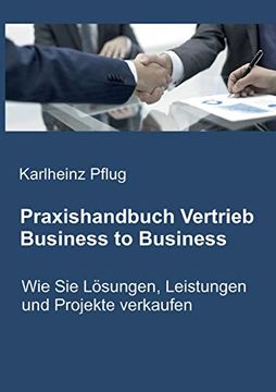 portada Praxishandbuch Vertrieb Business to Business: Wie sie Lösungen, Leistungen und Projekte Verkaufen (in German)
