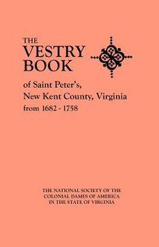 portada the vestry book of saint peter's, new kent county, virginia, from 1682-1758 (en Inglés)
