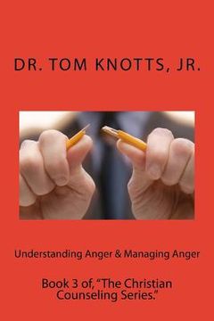 portada Understanding Anger & Managing Anger: Book 3 of, "The Christian Counseling Series." (en Inglés)
