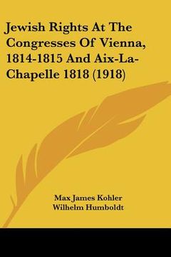 portada jewish rights at the congresses of vienna, 1814-1815 and aix-la-chapelle 1818 (1918)
