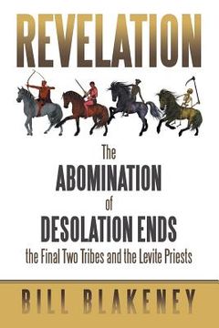 portada Revelation: The Abomination of Desolation Ends the Final Two Tribes and the Levite Priests (en Inglés)