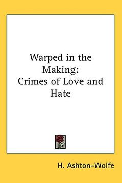 portada warped in the making: crimes of love and hate
