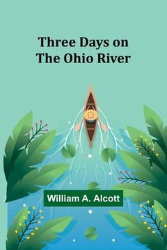 portada Three Days on the Ohio River (en Inglés)