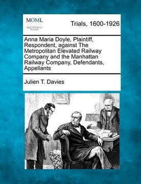 portada anna maria doyle, plaintiff, respondent, against the metropolitan elevated railway company and the manhattan railway company, defendants, appellants