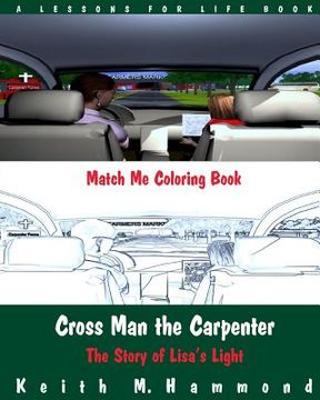 portada Cross Man the Carpenter: The Story of Lisa's Light (Match Me Coloring Book) (en Inglés)