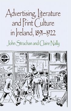 portada Advertising, Literature and Print Culture in Ireland, 1891-1922 (en Inglés)