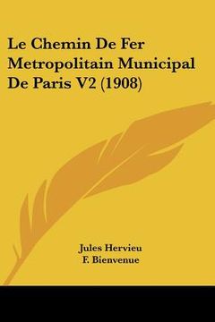portada Le Chemin de Fer Metropolitain Municipal de Paris V2 (1908) (en Francés)