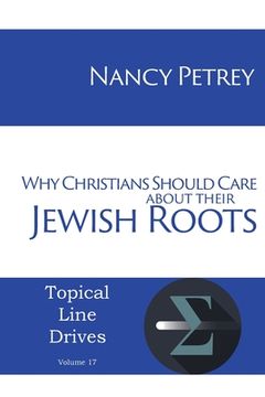 portada Why Christians Should Care about Their Jewish Roots (en Inglés)
