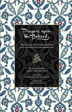 portada Prayers Upon the Beloved: Supplications by Allah’S Most Beautiful Names for the one who had the Most Beautiful Traits 