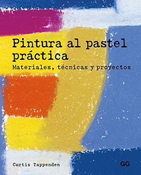 portada Pintura Al Pastel Práctica: Materiales, Técnicas Y Proyectos