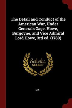 portada The Detail and Conduct of the American War, Under Generals Gage, Howe, Burgoyne, and Vice Admiral Lord Howe, 3rd ed. (1780)