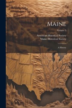 portada Maine: A History; Volume 3 (en Inglés)