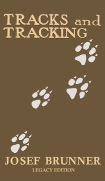 portada Tracks and Tracking (Legacy Edition): A Manual on Identifying, Finding, and Approaching Animals in The Wilderness with Just Their Tracks, Prints, and (en Inglés)