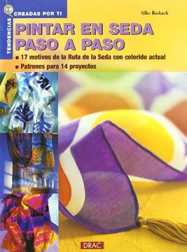 portada Pintar en Seda Paso a Paso: 17 Motivos de la Ruta de la Seda con Colorido Actual: Patrones Para 14 Proyectos (in Spanish)