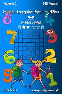 portada Sudoku Irregular Para Los Niños 8x8 - De Fácil a Difícil - Volumen 2 - 145 Puzzles