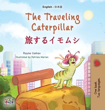 portada The Traveling Caterpillar (English Japanese Bilingual Book for Kids) (en Japonés)