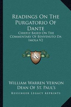 portada readings on the purgatorio of dante: chiefly based on the commentary of benvenuto da imola v2 (en Inglés)