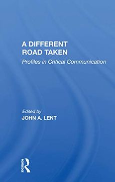portada A Different Road Taken: Profiles in Critical Communication (en Inglés)