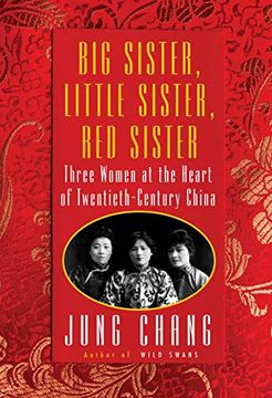 portada Big Sister, Little Sister, red Sister: Three Women at the Heart of Twentieth-Century China (in English)