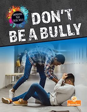 portada Don't be a Bully (Improving Your Social Skills) (en Inglés)