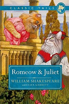 portada Romeow and Juliet (Classic Tails 3): Beautifully Illustrated Classics, as Told by the Finest Breeds! (in English)