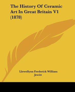 portada the history of ceramic art in great britain v1 (1878) (en Inglés)
